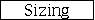 Sizing
